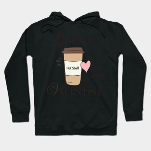 Coffee Is My Valentine Hoodie